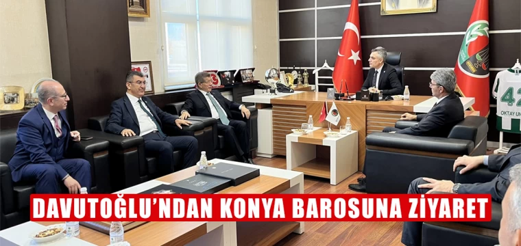 Davutoğlu’ndan Konya Barosuna ziyaret