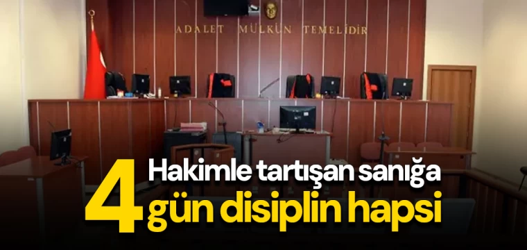 Hakimle tartışan sanığa 4 gün disiplin hapsi