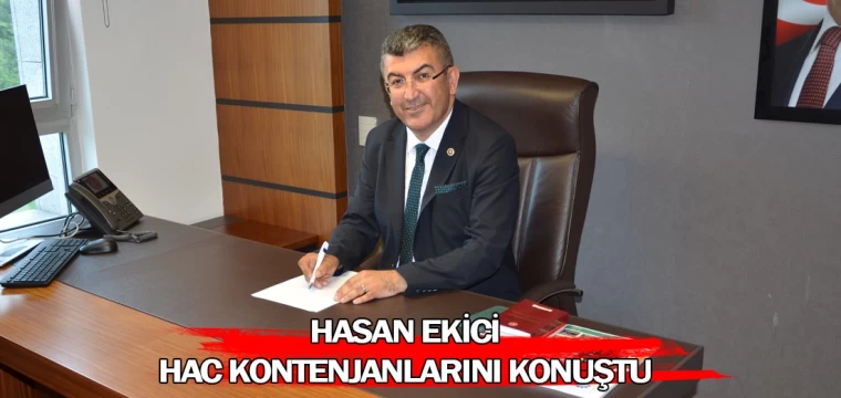 Hasan Ekici hac kontenjanlarını konuştu