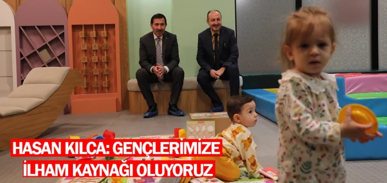 Hasan Kılca: Gençlerimize ilham kaynağı oluyoruz