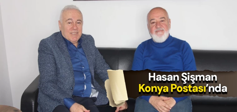 Hasan Şişman Konya Postası’nda