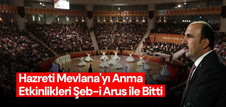 Hazreti Mevlana'yı Anma Etkinlikleri Şeb-i Arus ile Bitti