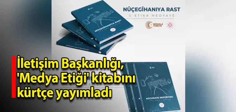 İletişim Başkanlığı, 'Medya Etiği' kitabını kürtçe yayımladı