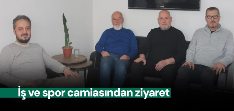 İş ve spor camiasından ziyaret 