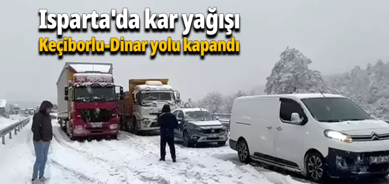 Isparta'da kar yağışı, Keçiborlu-Dinar yolu kapandı