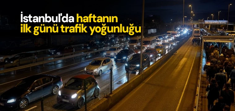 İstanbul'da haftanın ilk günü trafik yoğunluğu