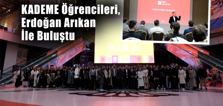 KADEME Öğrencileri, Erdoğan Arıkan ile buluştu