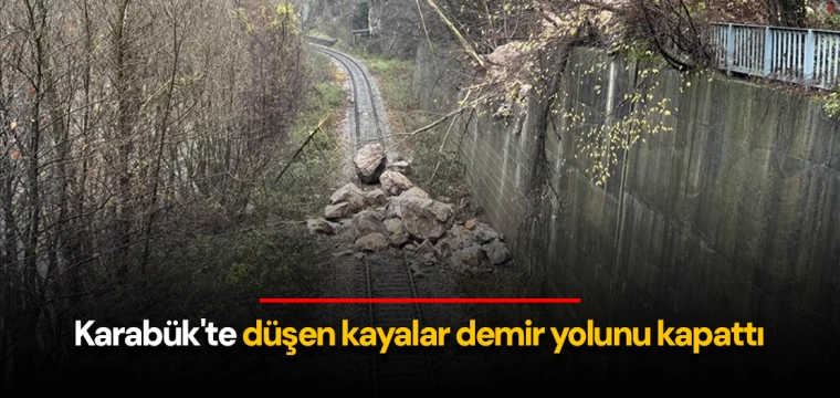 Karabük'te düşen kayalar demir yolunu kapattı