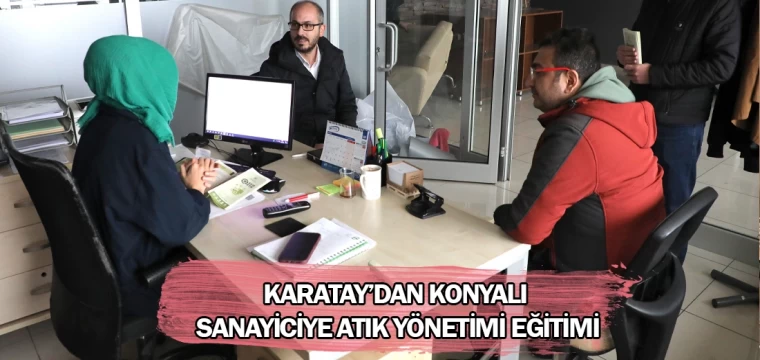 Karatay’dan Konyalı sanayiciye atık yönetimi eğitimi