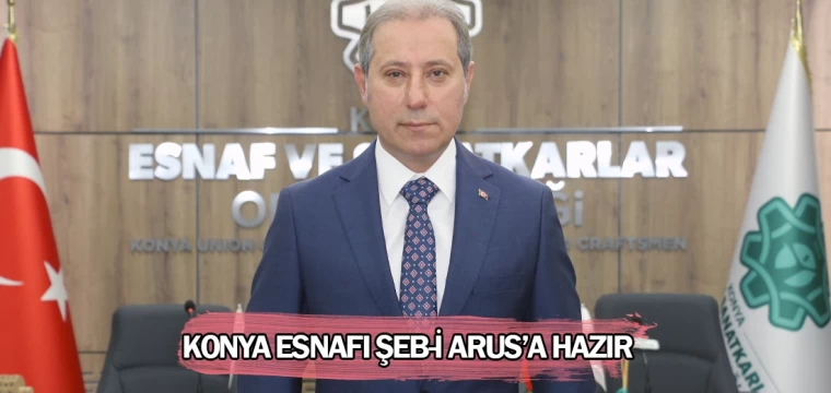 Konya esnafı  Şeb-i Arus’a hazır