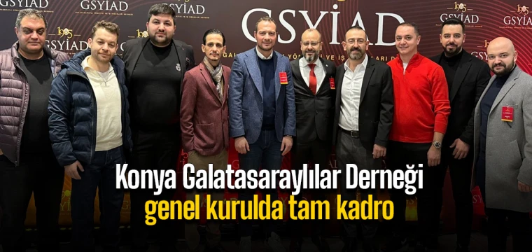 Konya Galatasaraylılar Derneği genel kurulda tam kadro