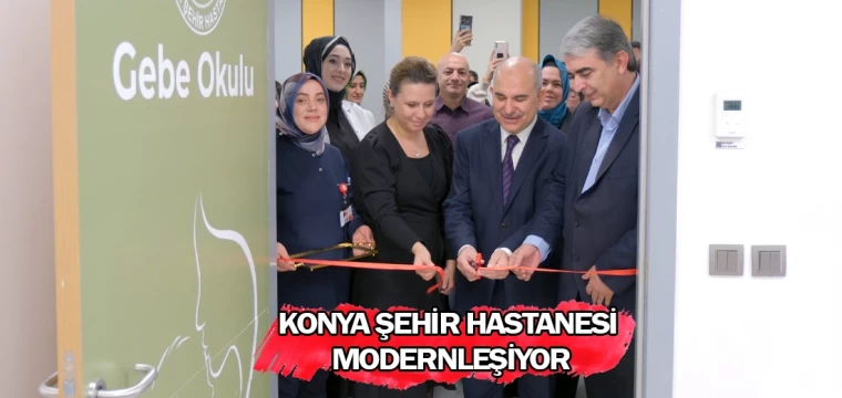 Konya Şehir Hastanesi modernleşiyor