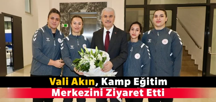 Vali Akın, Kamp Eğitim Merkezini Ziyaret Etti