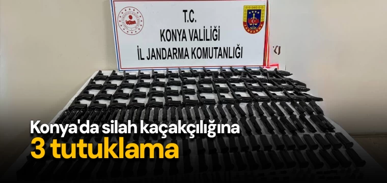 Konya'da silah kaçakçılığına 3 tutuklama