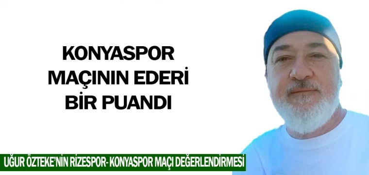 KONYASPOR MAÇININ EDERİ BİR PUANDI