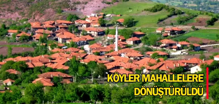 Köyler mahallelere dönüştürüldü