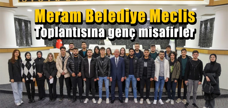 Meram Belediye Meclis Toplantısına genç misafirler