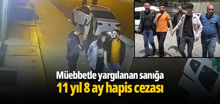 Müebbetle yargılanan sanığa 11 yıl 8 ay hapis cezası