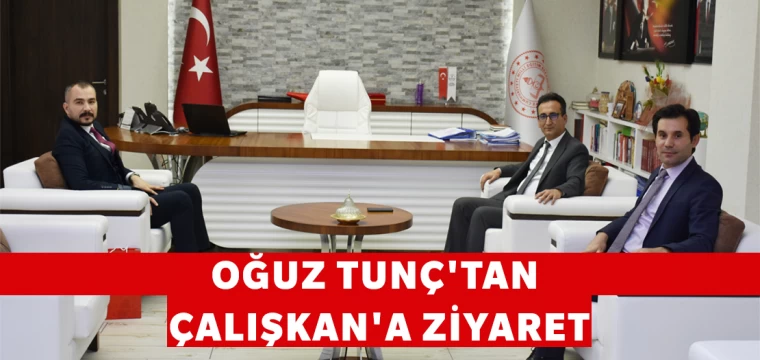 Oğuz Tunç'tan Çalışkan'a ziyaret