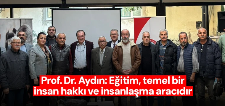 Prof. Dr. Aydın: Eğitim, temel bir insan hakkı ve insanlaşma aracıdır