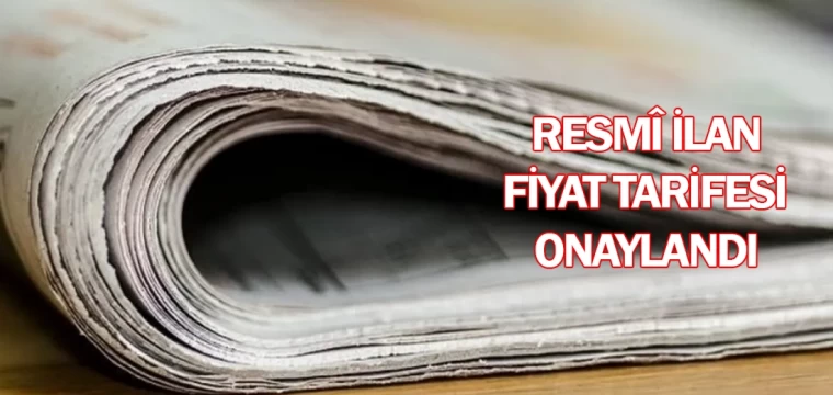 Resmî İlan Fiyat Tarifesi onaylandı