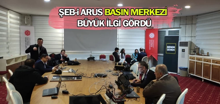 Şeb-i Arus Basın Merkezi büyük ilgi gördü