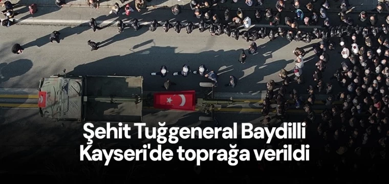 Şehit Tuğgeneral Baydilli, Kayseri'de toprağa verildi