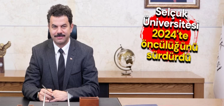 Selçuk Üniversitesi 2024'te öncülüğünü sürdürdü