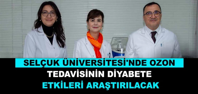 Selçuk Üniversitesi'nde Ozon Tedavisinin Diyabete Etkileri Araştırılacak