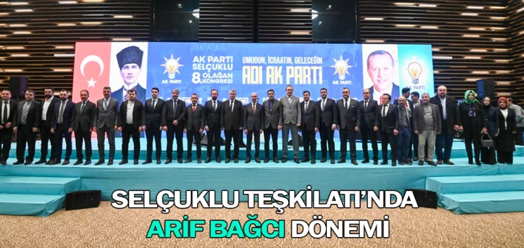 Selçuklu Teşkilatı’nda Arif Bağcı dönemi