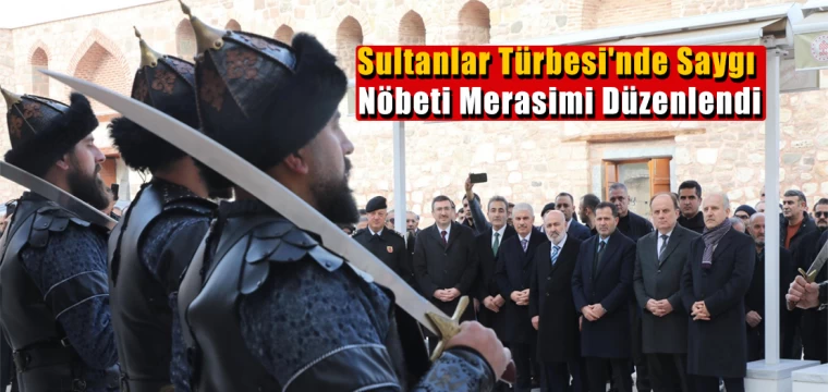 Sultanlar Türbesi'nde Saygı Nöbeti Merasimi Düzenlendi