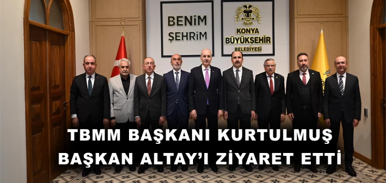 TBMM BAŞKANI KURTULMUŞ BAŞKAN ALTAY’I ZİYARET ETTİ