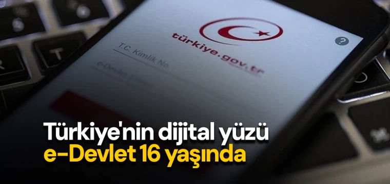 Türkiye'nin dijital yüzü e-Devlet 16 yaşında