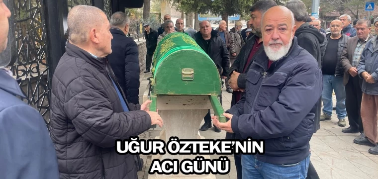 Uğur Özteke’nin acı günü