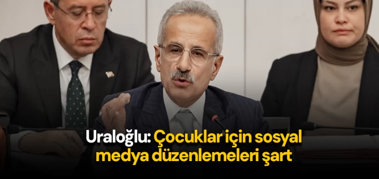 Uraloğlu: Çocuklar için sosyal medya düzenlemeleri şart