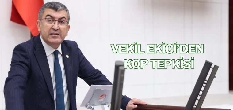 Vekil Ekici’den KOP tepkisi