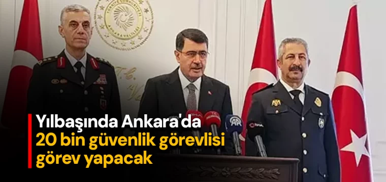 Yılbaşında Ankara'da 20 bin güvenlik görevlisi görev yapacak