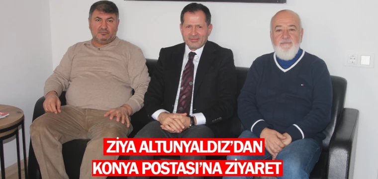 Ziya Altunyaldız’dan Konya Postası’na ziyaret