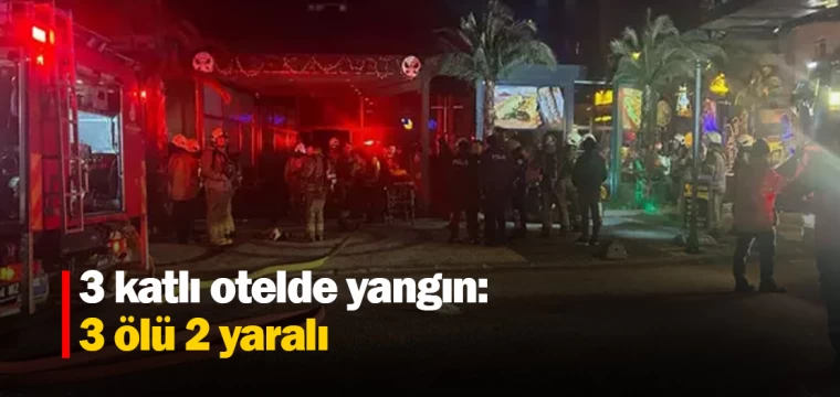 3 katlı otelde yangın: 3 ölü 2 yaralı