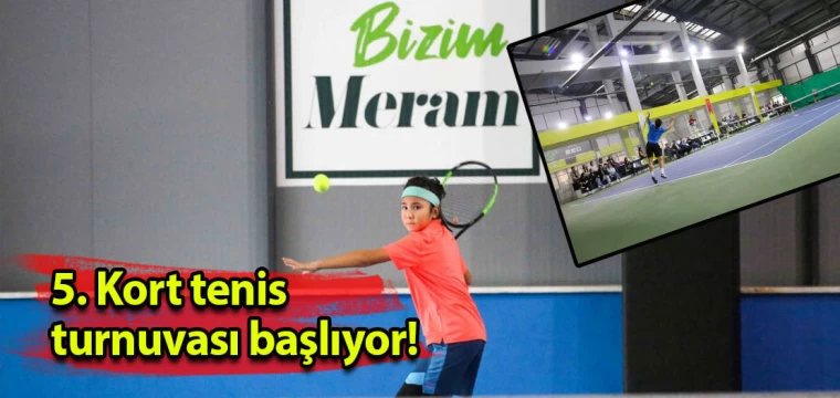 5. Kort tenis turnuvası başlıyor!