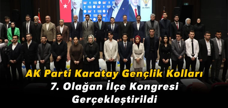 AK Parti Karatay Gençlik Kolları 7. Olağan İlçe Kongresi Gerçekleştirildi