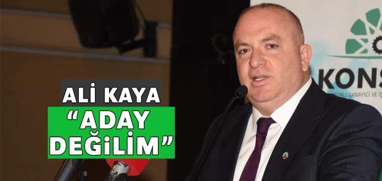 Ali Kaya, “Aday değilim"