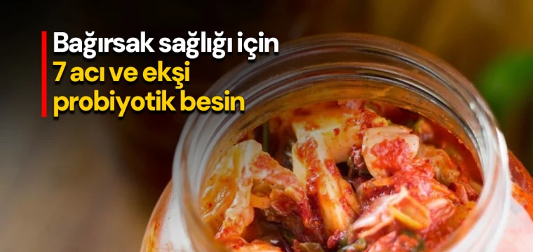 Bağırsak sağlığı için 7 acı ve ekşi probiyotik besin