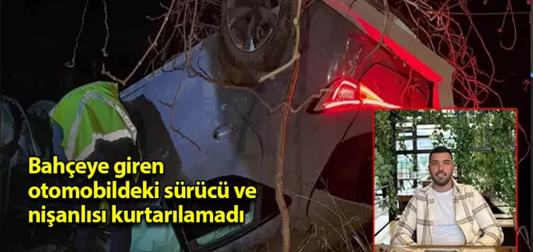 Bahçeye giren otomobildeki sürücü ve nişanlısı kurtarılamadı