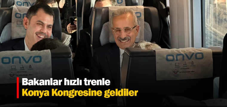 Bakanlar hızlı trenle Konya Kongresine geldiler