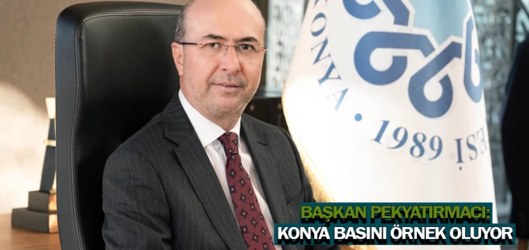 Başkan Pekyatırmacı: Konya basını örnek oluyor