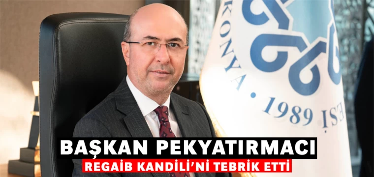 Başkan Pekyatırmacı Regaib Kandili’ni Tebrik Etti