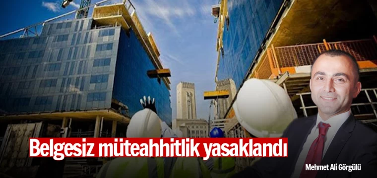 Belgesiz müteahhitlik yasaklandı