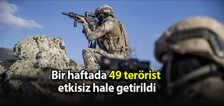 Bir haftada 49 terörist etkisiz hale getirildi