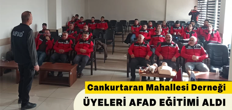 Cankurtaran Mahallesi Derneği üyeleri AFAD eğitimi aldı